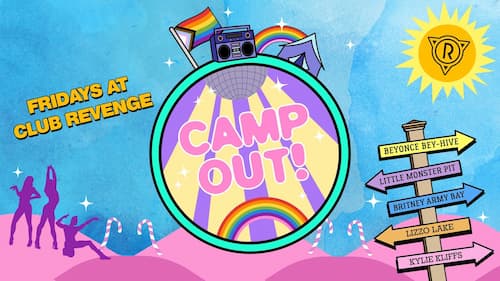 CAMP OUT! - Fridays at Club Revenge