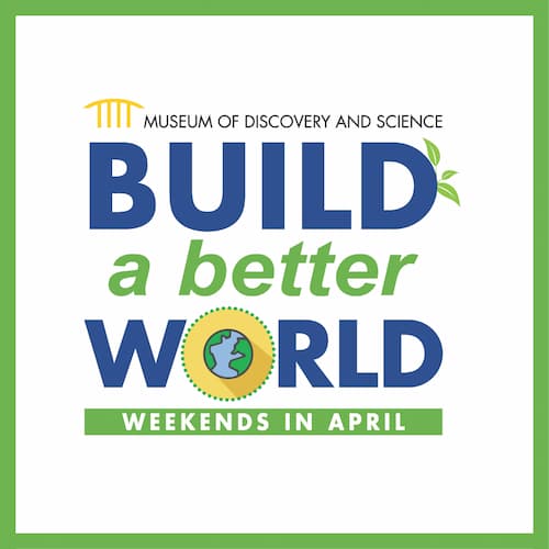 Build A Better World Weekends at Museum of Discovery